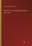Mailand und der lombardische Aufstand März 1848 di Joseph Alexander Helfert edito da Outlook Verlag