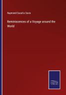 Reminiscences of a Voyage around the World di Raymond Cazallis Davis edito da Salzwasser-Verlag