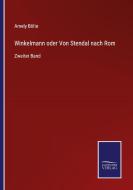 Winkelmann oder Von Stendal nach Rom di Amely Bölte edito da Salzwasser-Verlag