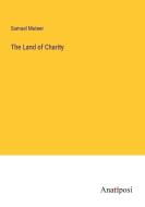 The Land of Charity di Samuel Mateer edito da Anatiposi Verlag