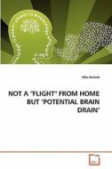 NOT A "FLIGHT" FROM HOME BUT 'POTENTIAL BRAIN DRAIN' di Ulas Sunata edito da VDM Verlag
