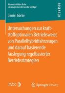 Untersuchungen zur kraftstoffoptimalen Betriebsweise von Parallelhybridfahrzeugen und darauf basierende Auslegung regelb di Daniel Görke edito da Gabler, Betriebswirt.-Vlg