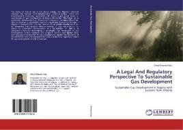 A Legal And Regulatory Perspective To Sustainable Gas Development di Orieji Onuma Kalu edito da LAP Lambert Academic Publishing