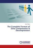 The Complete Format of Data Compression & Decompression di Nitin Chikani edito da LAP Lambert Academic Publishing