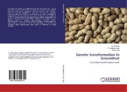 Genetic transformation in Groundnut di Madhu Bala, T. Radhakrishnan, Kedar Nath edito da LAP Lambert Academic Publishing