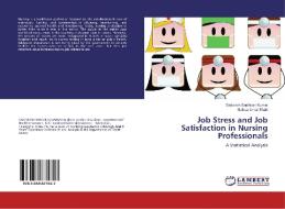 Job Stress and Job Satisfaction in Nursing Professionals di Sadaram Santhosh Kumar, Nafeez Umar Shaik edito da LAP Lambert Academic Publishing