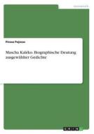 Mascha Kaléko. Biographische Deutung ausgewählter Gedichte di Pirooz Pejman edito da GRIN Verlag