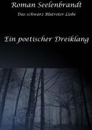 Ein Poetischer Dreiklang di Roman Seelenbrandt edito da Books on Demand
