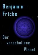 Der verschollene Planet di Benjamin Fricke edito da Books on Demand