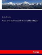 Kursus der normalen Anatomie des menschlichen Körpers di Gustav Broesike edito da hansebooks