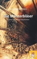 Die Meisterbläser di Roland Betsch edito da Books on Demand