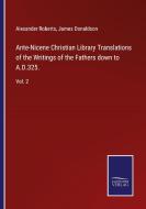 Ante-Nicene Christian Library Translations of the Writings of the Fathers down to A.D.325. di Alexander Roberts, James Donaldson edito da Salzwasser-Verlag