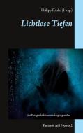 Lichtlose Tiefen di Philipp Riedel (Hrsg. edito da Books on Demand