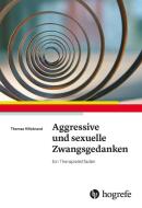 Aggressive und sexuelle Zwangsgedanken di Thomas Hillebrand edito da Hogrefe Verlag GmbH + Co.