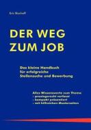 Der Weg Zum Job di Eric Bischoff edito da Books On Demand