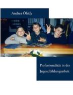 Professionalit T in Der Jugendbildungsarbeit di Andrea Ohidy edito da Books on Demand