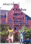 Ochs und Esel di Alfred Grenz edito da Books on Demand