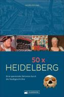 50 x Heidelberg di Georg Patzer edito da Silberburg Verlag