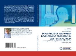 EVALUATION OF TWO URBAN DEVELOPMENT PROGRAMS IN WEST BENGAL, INDIA di Amit Roy, Shantanu Jha, Suhrita Chakrabrty edito da LAP Lambert Acad. Publ.