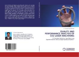 QUALITY AND PERFORMANCE ANALYSIS OF CO2 LASER MACHINING di Ir. Sivarao Subramonian edito da LAP Lambert Academic Publishing