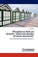 Phosphorus Role on Growth, Yield and Quality of Grain Amaranth di David Ojo edito da LAP Lambert Academic Publishing