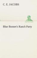 Blue Bonnet's Ranch Party di C. E. Jacobs edito da TREDITION CLASSICS