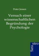 Versuch einer wissenschaftlichen Begründung der Psychologie di Peter Jessen edito da Sarastro GmbH