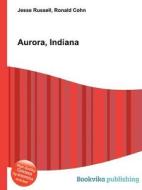 Aurora, Indiana edito da Book On Demand Ltd.