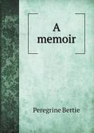 A Memoir di Peregrine Bertie edito da Book On Demand Ltd.