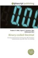 Binary-coded Decimal di Frederic P Miller, Agnes F Vandome, John McBrewster edito da Alphascript Publishing