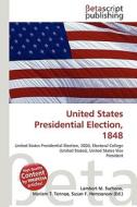United States Presidential Election, 1848 edito da Betascript Publishing