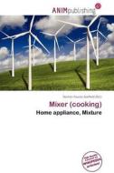 Mixer (cooking) edito da Anim Publishing