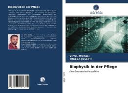 Biophysik In Der Pflege di MURALI VIPUL MURALI, JOSEPH TREESA JOSEPH edito da KS OmniScriptum Publishing