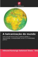 A balcanização do mundo di Edmond Kamango Selemani Sheta - Sheta edito da Edições Nosso Conhecimento