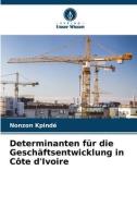 Determinanten für die Geschäftsentwicklung in Côte d'Ivoire di Nonzon Kpindé edito da Verlag Unser Wissen