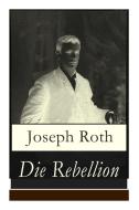 Die Rebellion di Joseph Roth edito da E-artnow