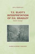 T.s. Eliot's Interpretation Of F.h. Bradley di Jane Mallinson edito da Springer