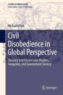 Civil Disobedience in Global Perspective di Michael Allen edito da Springer-Verlag GmbH