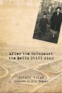 After the Holocaust the Bells Still Ring di Joseph F. Polak edito da Urim Publications