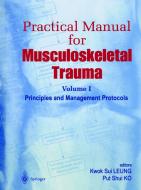 Practical Manual for Musculoskeletal Trauma di Kwok Sui Leung, Put Shui Ko, K. S. Leung edito da Springer Singapore