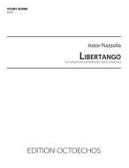 Libertango - For Symphony Orchestra di ASTOR PIAZZOLLA edito da Lightning Source Uk Ltd