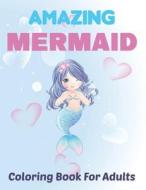 Amazing Mermaid Coloring Book For Adults di Mosen Press Angrer Mosen Press edito da Independently Published