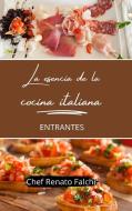La esencia de la cocina italiana - entrantes di Chef Renato Falchi edito da Blurb