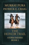 The Honor Trail di Patrick E Craig, Murray Pura edito da Elk Lake Publishing Inc