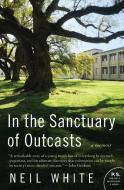 In the Sanctuary of Outcasts di Neil White edito da William Morrow Paperbacks