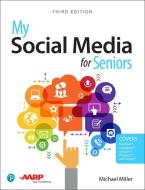 My Social Media for Seniors di Michael Miller edito da QUE CORP