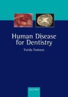 Human Disease For Dentistry di Farida Fortune edito da Oxford University Press