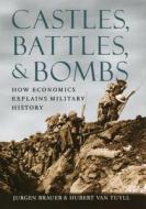 Castles, Battles and Bombs - How Economics Explains Military History di Jurgen Brauer edito da University of Chicago Press