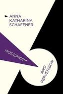 Modernism and Perversion di A. Schaffner edito da Palgrave Macmillan UK