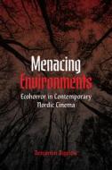 Menacing Environments di Benjamin A. Bigelow edito da University Of Washington Press